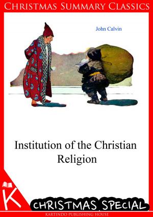 Book cover of Institution of the Christian Religion [Christmas Summary Classics]