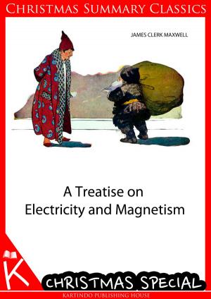Cover of the book A Treatise on Electricity and Magnetism [Christmas Summary Classics] by F. Scott Fitzgerald