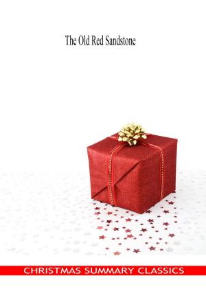 Cover of the book The Old Red Sandstone [Christmas Summary Classics] by Zhingoora Bible Series