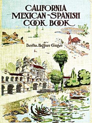 Cover of the book California Mexican-Spanish Cook Book Selected Mexican and Spanish Recipes by Mary Schell Hoke Bacon