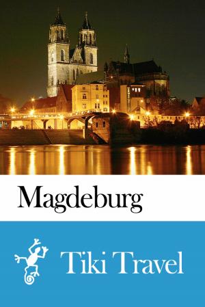Cover of the book Magdeburg (Germany) Travel Guide - Tiki Travel by Jenny Funkmeyer