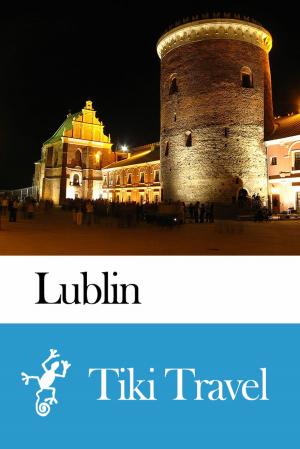 Cover of the book Lublin (Hungary) Travel Guide - Tiki Travel by Tiki Travel