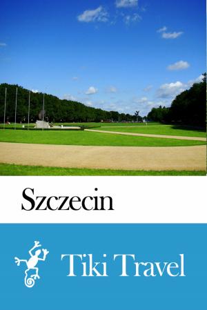 Cover of the book Szczecin (Hungary) Travel Guide - Tiki Travel by Tiki Travel