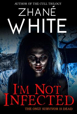 Cover of the book I'm Not Infected by Zhané White