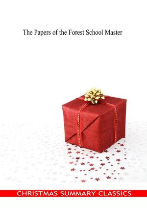 Cover of the book The Papers of the Forest School Master [Christmas Summary Classics] by J. M. BARRIE