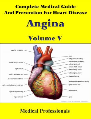 bigCover of the book Complete Medical Guide and Prevention for Heart Diseases Volume V; Angina by 