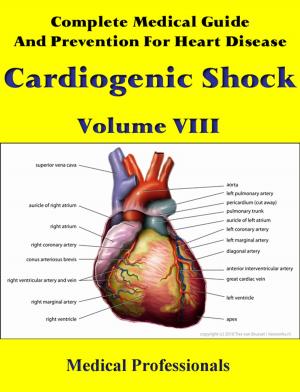 bigCover of the book Complete Medical Guide and Prevention for Heart Diseases Volume VIII; Cardiogenic Shock by 