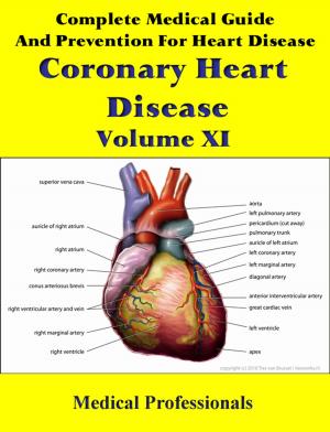 Cover of Complete Medical Guide and Prevention for Heart Diseases Volume XI; Coronary Heart Disease