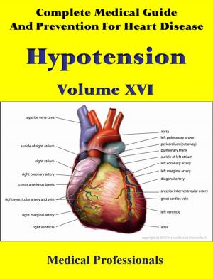 Cover of A Complete Medical Guide and Prevention For Heart Diseases Volume XVI; Hypotension
