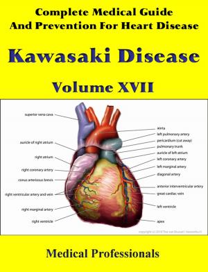 Cover of A Complete Medical Guide and Prevention For Heart Diseases Volume XVII; Kawasaki Disease