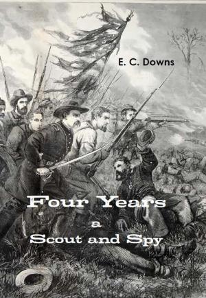 Cover of the book Four Years a Scout and Spy by Ben Hecht