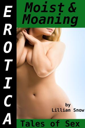 Book cover of Erotica: Moist & Moaning, Tales of Sex