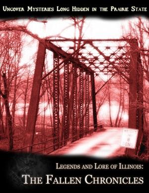 Book cover of Legends and Lore of Illinois: The Fallen Chronicles