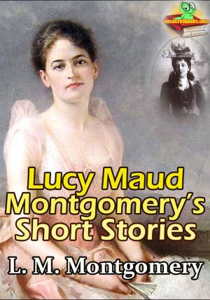 Cover of the book Lucy Maud Montgomery’s Short Stories ( 1896-1922 ) by Edith Wharton
