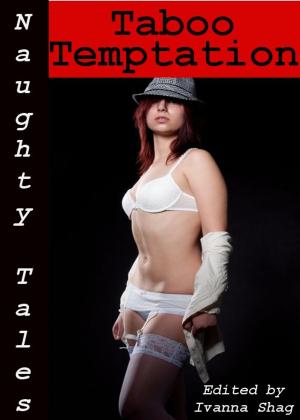 Cover of the book Naughty Tales: Taboo Temptation by E. Z. Lay