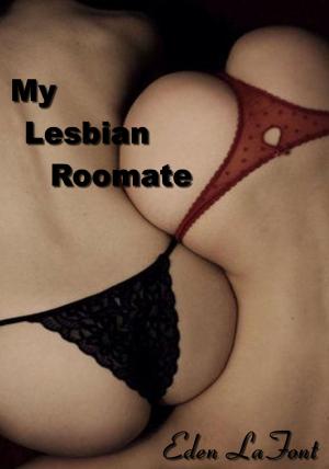 Cover of the book My Lesbian Roomate by Eden LaFont