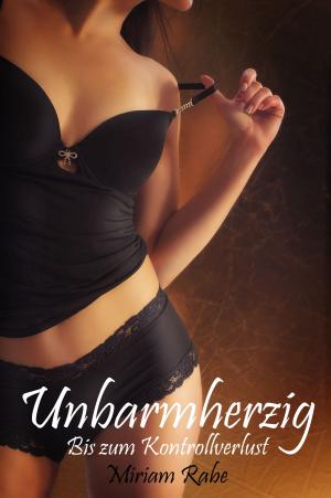 Cover of the book Unbarmherzig - Bis zum Kontrollverlust... by Lula Lisbon