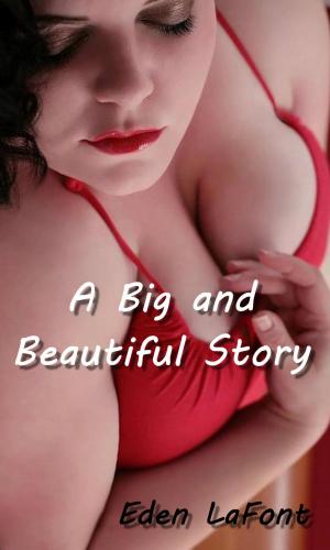 Cover of the book A Big and Beautiful Story by Eden LaFont