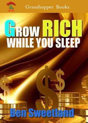 Cover of the book GROW RICH WHILE YOU SLEEP by ARTHUR CONAN DOYLE