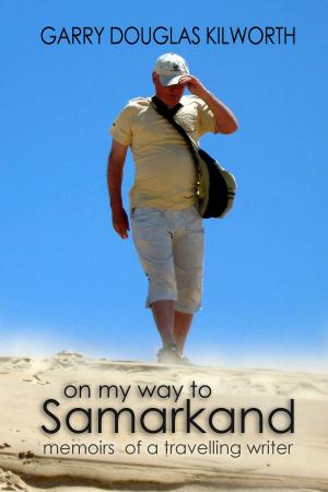 Cover of the book On my way to Samarkand - memoirs of a travelling writer by Eric Brown