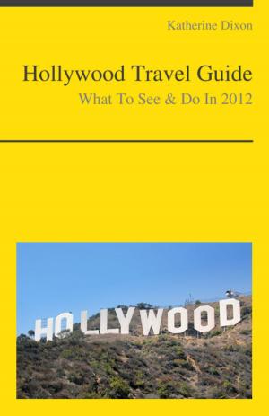 Cover of the book Hollywood, California Travel Guide - What To See & Do by Holly Smart