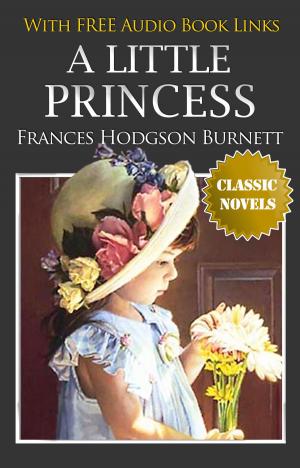 bigCover of the book A LITTLE PRINCESS Classic Novels: New Illustrated [Free Audiobook Links] by 