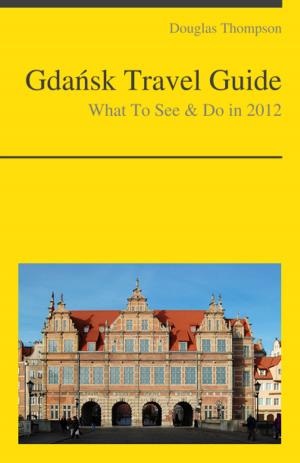 Book cover of Gdansk, Poland Travel Guide - What To See & Do