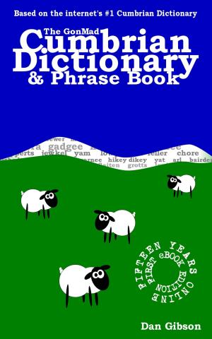 Book cover of The GonMad Cumbrian Dictionary & Phrase Book