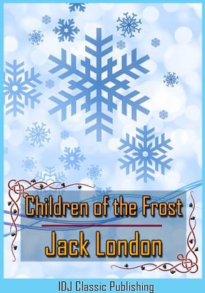 Cover of the book Children of the Frost [Full Classic Illustration]+[Active TOC] by Jack London