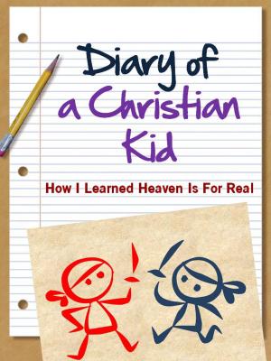 Cover of DIARY OF A CHRISTIAN KID - HOW I LEARNED HEAVEN IS FOR REAL