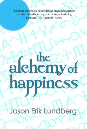 Cover of the book The Alchemy of Happiness by James Everington