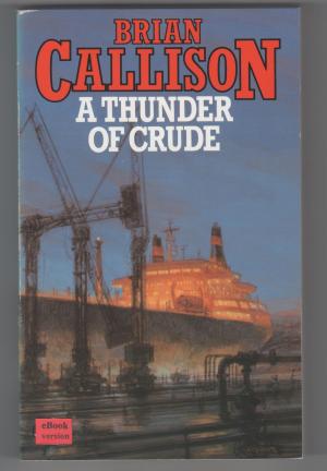 Cover of the book A THUNDER OF CRUDE by Brian Callison