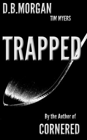 Cover of the book Trapped by Tim Myers writing as DB Morgan