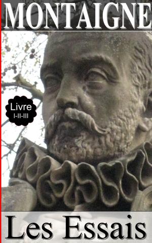 Cover of the book MONTAIGNE / Les Essais / Livre I-II-III by Shakespeare