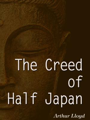 Cover of the book The Creed Of Half Japan by Kanchan Kabra