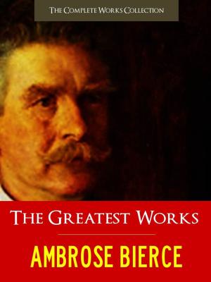 Book cover of THE GREATEST WORKS OF AMBROSE BIERCE