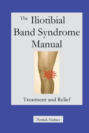 Cover of the book The Iliotibial Band Syndrome Manual by Kedar N. Prasad, Ph.D.