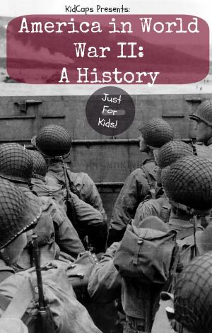 Cover of the book America in World War II: A History Just for Kids! by Golgotha Press