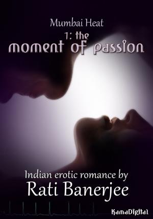 Cover of the book Mumbai Heat 1: The Moment of Passion by Rebecca Quasi