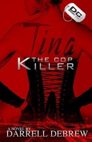 Cover of the book Tina: The Cop Killer by J.S. Blackthorne