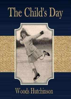 Cover of the book The Child's Day by William Le Queux