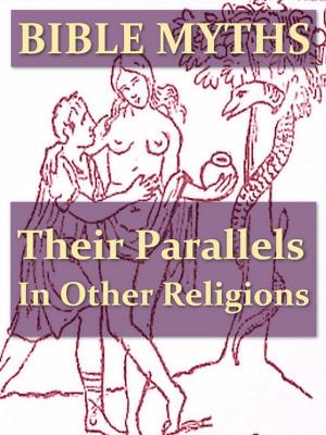 Cover of the book Bible Myths and Their Parallels in Other Religions [Illustrated] by William Bottrell, Joseph Blight, Illustrator