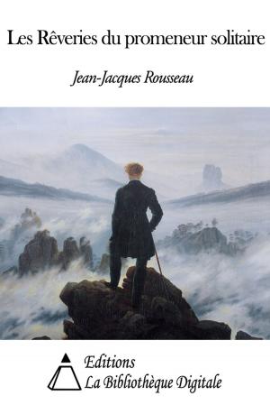 Cover of the book Les Rêveries du promeneur solitaire by Editions la Bibliothèque Digitale