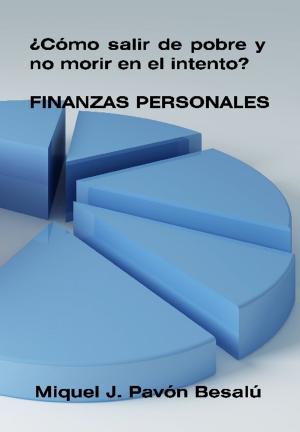 Cover of the book ¿Cómo salir de pobre y no morir en el intento? - Finanzas Personales by Mark Reister