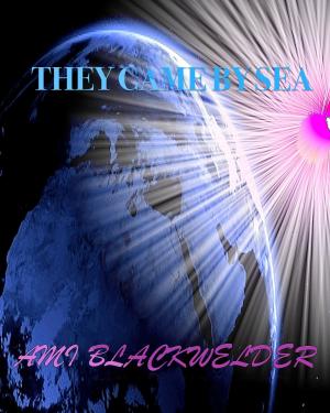 Cover of the book They Came by Sea by Dan Blackwelder
