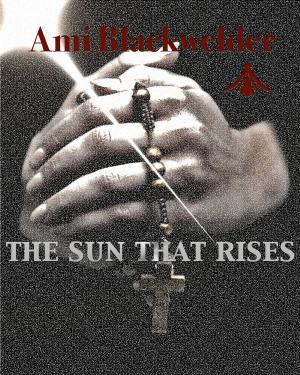 Cover of the book The Sun that Rises by Becca Blackwelder, Dan Blackwelder