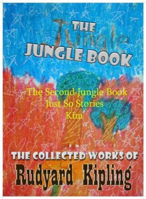 Cover of the book The Jungle Book / The Second Jungle Book / Kim / Just So Stories : 4 books with active table of contents by Talbot Hughes