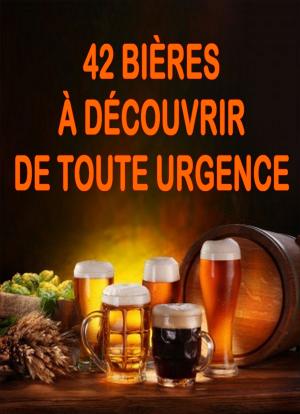Cover of the book 42 bières à découvrir de toute urgence by Alexis S.Z.