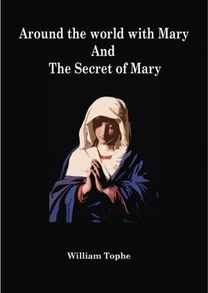 Cover of the book Around the world with Mary And The Secret of Mary[ Free ebooks ] by R. A. Torrey