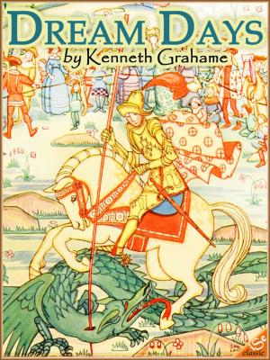 Cover of the book DREAM DAYS (Illustrated and Free Audiobook Link) by Kenneth Grahame